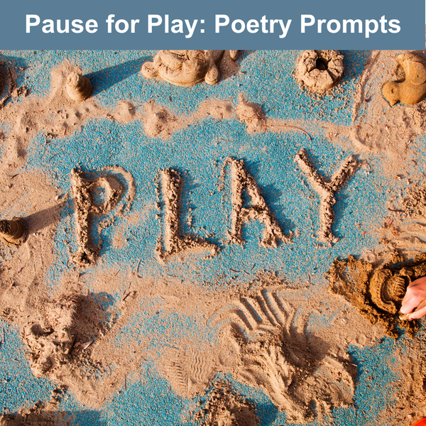 Pause for Play: Poetry Prompts